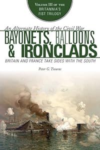 Bayonets, Balloons &amp; Ironclads: Britain and France Take Sides with the South