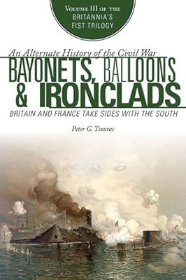 Bayonets, Balloons &amp; Ironclads: Britain and France Take Sides with the South
