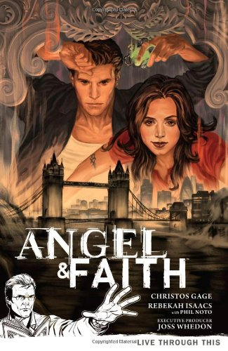 Angel &amp; Faith, Vol. 1: Live Through This by Christos Gage  ,