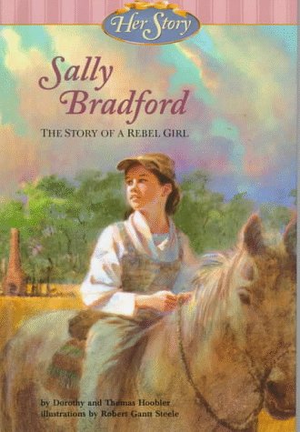 Sally Bradford: The Story of a Rebel Girl (Her Story) by Dorothy Hoobler