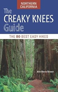 The Creaky Knees Guide Northern California: The 80 Best Easy Hikes