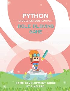 PixelPAD Python Game Development Guide: Role Playing Game (Middle School Edition) by PixelPAD Publishing