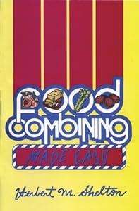 Food Combining Made Easy 3rd Edition by Herbert Shelton
