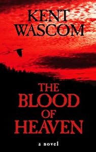 The Blood of Heaven by Kent Wascom