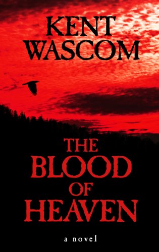 The Blood of Heaven by Kent Wascom