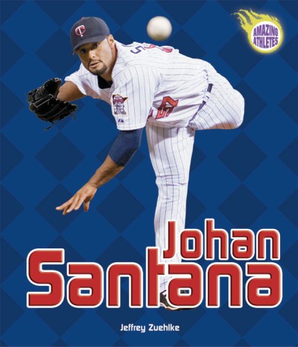Johan Santana (Amazing Athletes) by Jeffrey Zuehlke