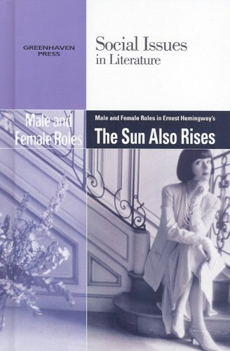 Male and Female Roles in Hemingway's the Sun Also Rises (Social Issues in Literature) by Dedria Bryfonski