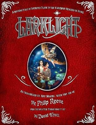 Larklight: A Rousing Tale of Dauntless Pluck in the Farthest Reaches of Space