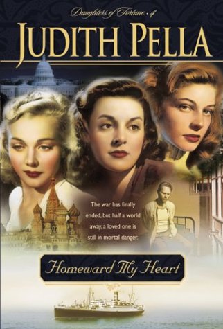 Homeward My Heart (Daughters of Fortune, Book 4) by Judith Pella
