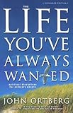 The Life You've Always Wanted: Spiritual Disciplines for Ordinary People