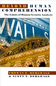 Beyond Human Comprehension: The Limits of Human Security Analysis by Thomas E. Berghage