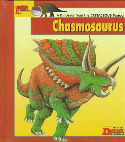 Looking At-- Chasmosaurus: A Dinosaur from the Cretaceous Period (The New Dinosaur Collection) by Heather Amery