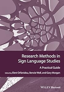 Research Methods in Sign Language Studies: A Practical Guide (Guides to Research Methods in Language and Linguistics Book 6) by Eleni Orfanidou