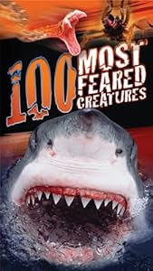 100 Most Feared Creatures on the Planet