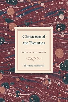Classicism of the Twenties: Art, Music, and Literature