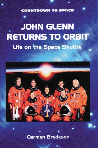 John Glenn Returns to Orbit: Life on the Space Shuttle (Countdown to Space) by Carmen Bredeson
