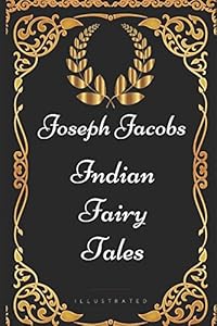 Indian Fairy Tales: By Joseph Jacobs - Illustrated by Joseph Jacobs