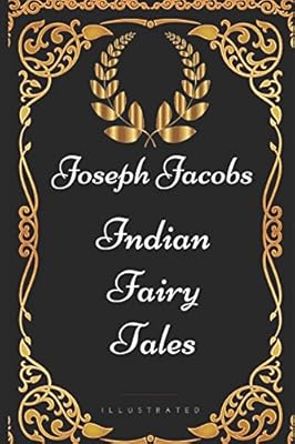 Indian Fairy Tales: By Joseph Jacobs - Illustrated