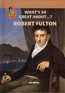 Robert Fulton (Robbie Readers) (What's So Great About?)