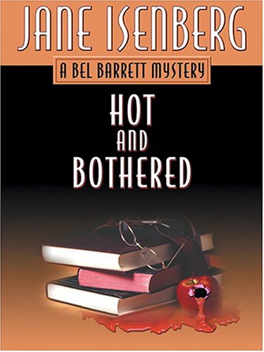 Hot and Bothered: A Bel Barrett Mystery by Jane Isenberg