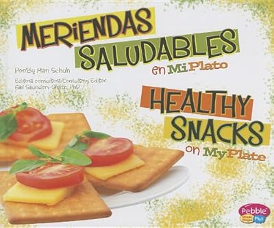 Meriendas saludables en MiPlato/Healthy Snacks on MyPlate (Pebble Plus Bilingue/Bilingual: Que Hay En Mi Plato?/What's on My Plate?) (Spanish Edition)