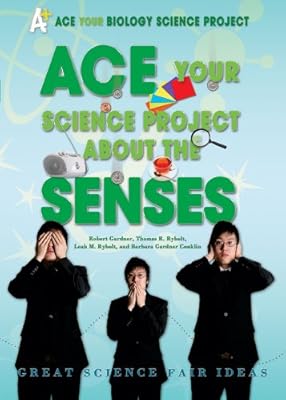 ACE Your Science Project About the Senses: Great Science Fair Ideas