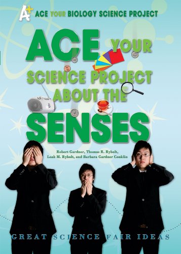 ACE Your Science Project About the Senses: Great Science Fair Ideas by Thomas R. Rybolt