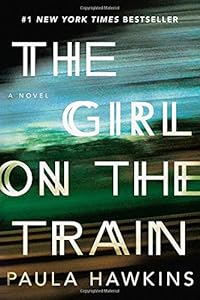 The Girl on the Train: A Novel by Paula Hawkins