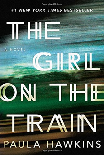 The Girl on the Train: A Novel by Paula Hawkins