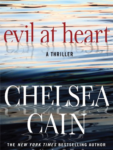Evil at Heart by Chelsea Cain