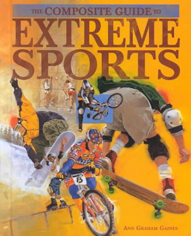 Extreme Sports (The Composite Guides to) by Ann Gaines