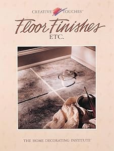 Floor Finishes Etc. (Creative Touches)