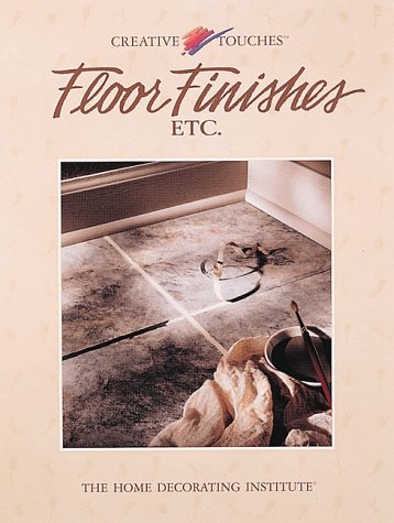 Floor Finishes Etc. (Creative Touches) by Cowles Creative Publishing
