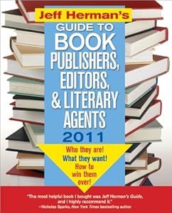 Jeff Herman's Guide to Book Publishers, Editors, and Literary Agents 2011, 21E: Who They Are! What They Want! How to Win Them Over! (Jeff Herman's ... Editors, Publishers, and Literary Agents) by Jeff Herman