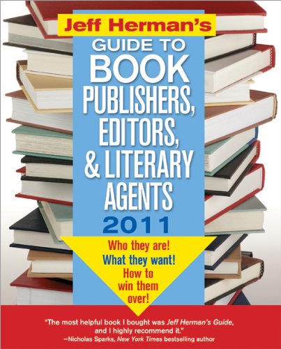 Jeff Herman's Guide to Book Publishers, Editors, and Literary Agents 2011, 21E: Who They Are! What They Want! How to Win Them Over! (Jeff Herman's ... Editors, Publishers, and Literary Agents) by Jeff Herman