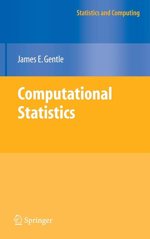 Computational Statistics (Statistics and Computing) by James E. Gentle