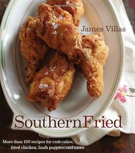 Southern Fried: More Than 150 recipes for Crab Cakes, Fried Chicken, Hush Puppies, and More