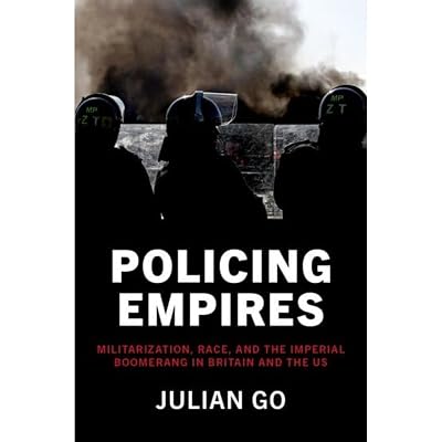 Policing Empires: Militarization, Race, and the Imperial Boomerang in Britain and the US
