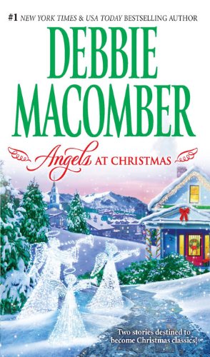 Angels at Christmas: Those Christmas Angels\Where Angels Go by Debbie Macomber