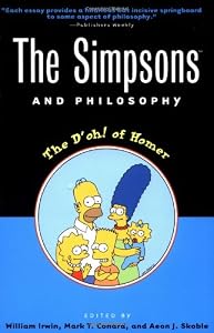 The Simpsons and Philosophy: The D'oh! of Homer (Popular Culture and Philosophy)