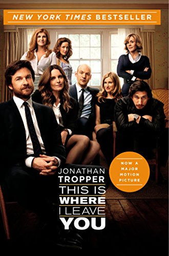 This Is Where I Leave You: A Novel by Jonathan Tropper