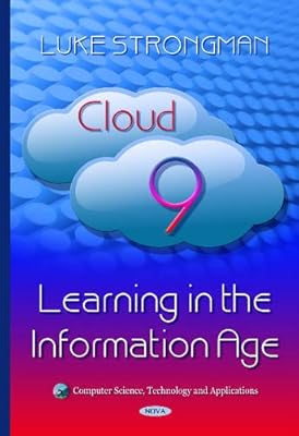Cloud 9: Learning in the Information Age (Computer Science, Technology and Applications)