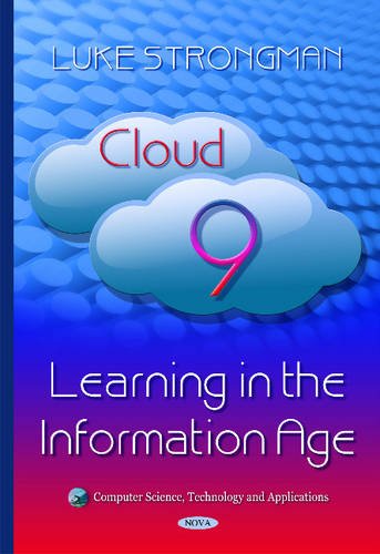 Cloud 9: Learning in the Information Age (Computer Science, Technology and Applications) by Luke Strongman