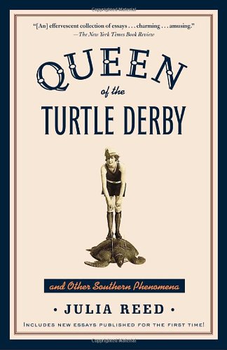 Queen of the Turtle Derby and Other Southern Phenomena by Julia Reed