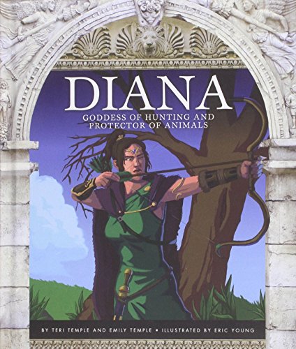 Diana: Goddess of Hunting and Protector of Animals by Teri Temple                       ,
