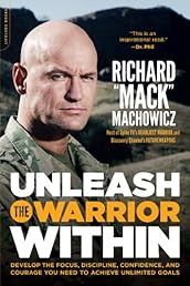 Unleash the Warrior Within: Develop the Focus, Discipline, Confidence, and Courage You Need to Achieve Unlimited Goals