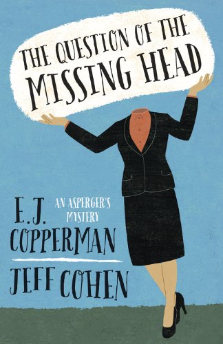 The Question of the Missing Head (An Asperger's Mystery) by E. J. Copperman