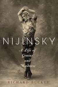 Nijinsky: A Life of Genius and Madness by Richard Buckle