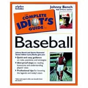 Complete Idiot's Guide to Baseball (The Complete Idiot's Guide) by Johnny Bench