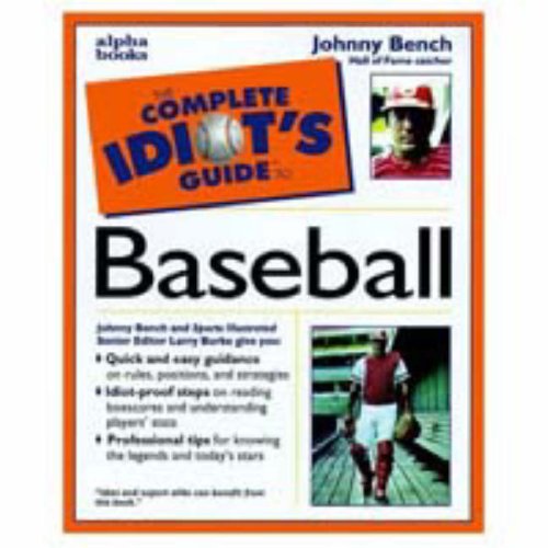Complete Idiot's Guide to Baseball (The Complete Idiot's Guide) by Johnny Bench